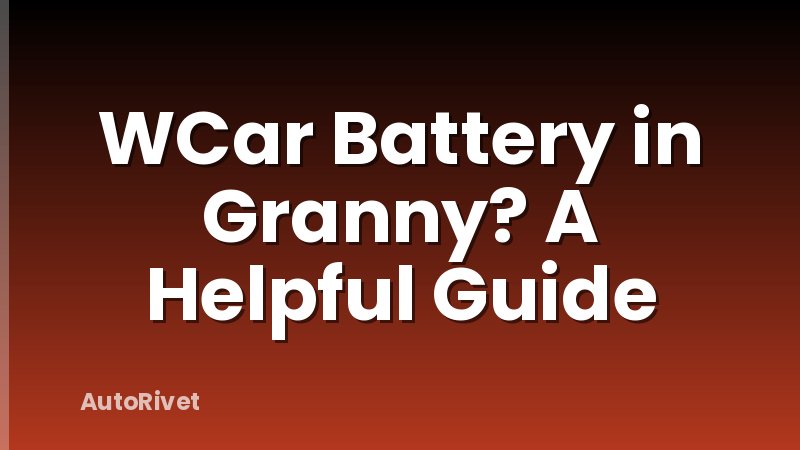 WCar Battery in Granny? A Helpful Guide