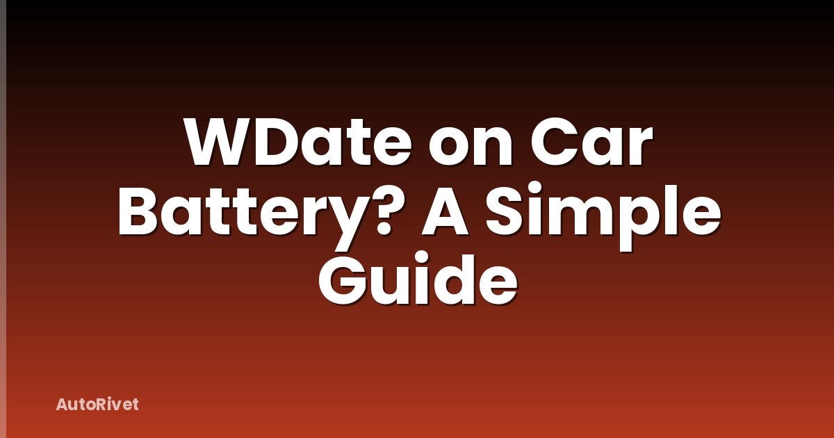 WDate on Car Battery? A Simple Guide