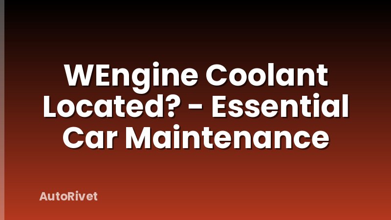 WEngine Coolant Located? - Essential Car Maintenance