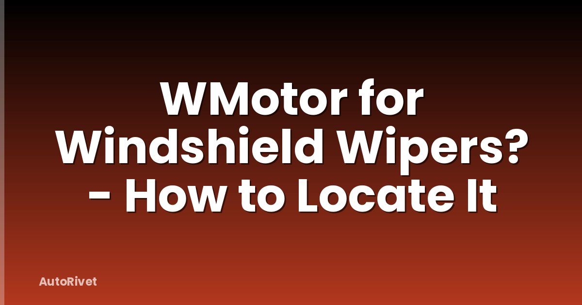 WMotor for Windshield Wipers? - How to Locate It