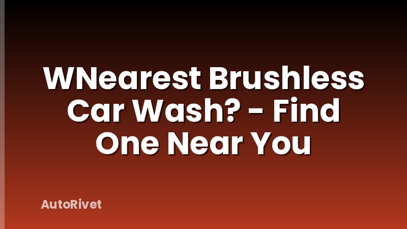 WNearest Brushless Car Wash? - Find One Near You