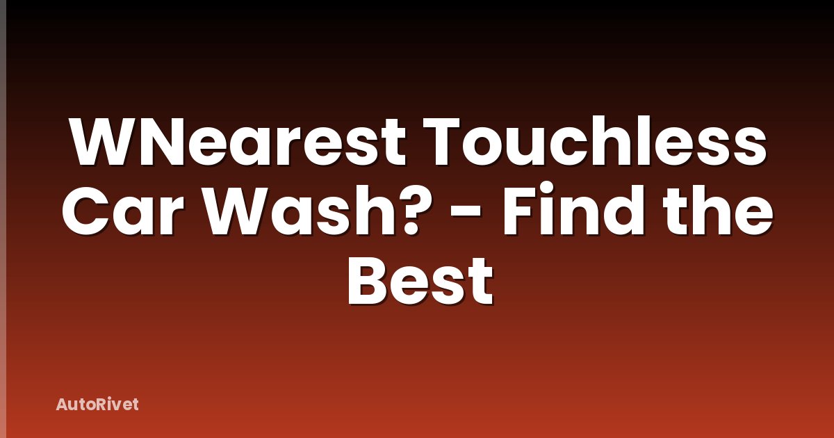 WNearest Touchless Car Wash? - Find the Best