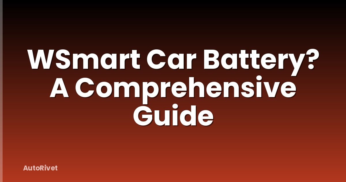 WSmart Car Battery? A Comprehensive Guide