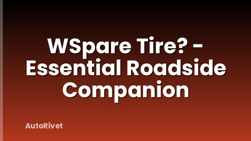WSpare Tire? - Essential Roadside Companion