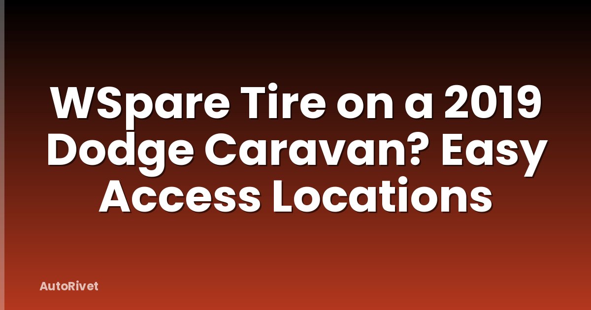 WSpare Tire on a 2019 Dodge Caravan? Easy Access Locations