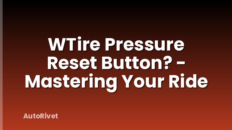 WTire Pressure Reset Button? - Mastering Your Ride