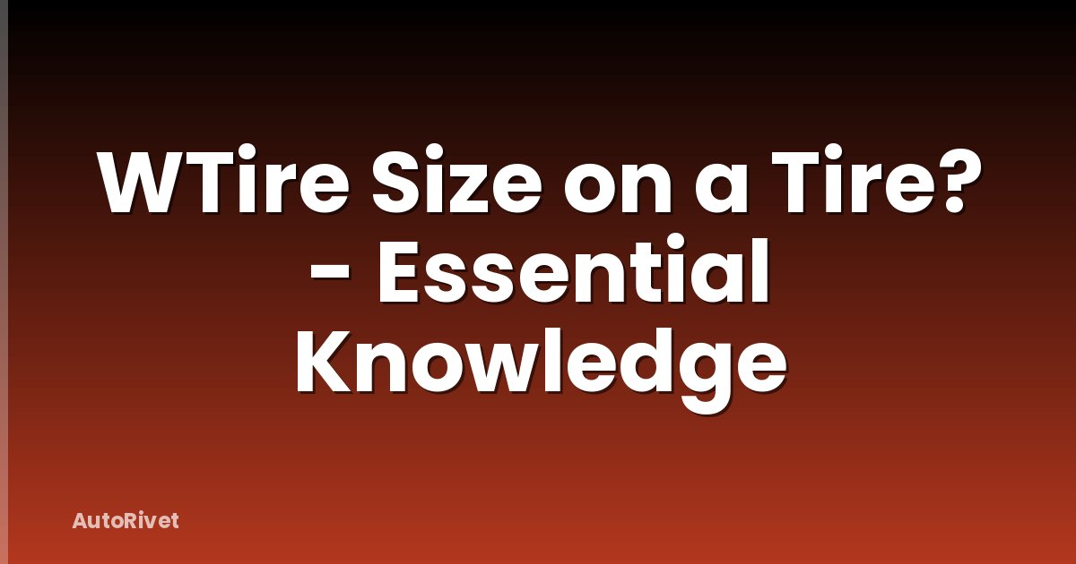 WTire Size on a Tire? - Essential Knowledge