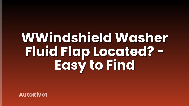 WWindshield Washer Fluid Flap Located? - Easy to Find
