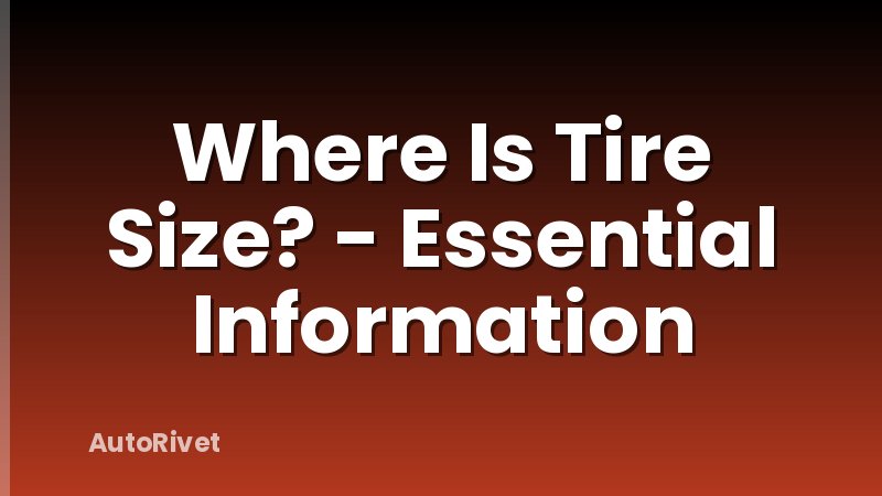 Where Is Tire Size? - Essential Information