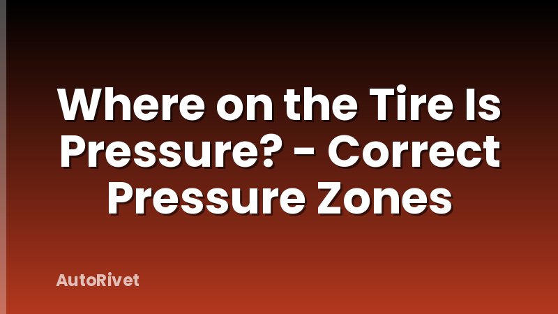 Where on the Tire Is Pressure? - Correct Pressure Zones