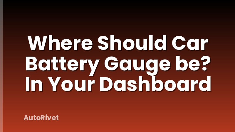 Where Should Car Battery Gauge be? In Your Dashboard