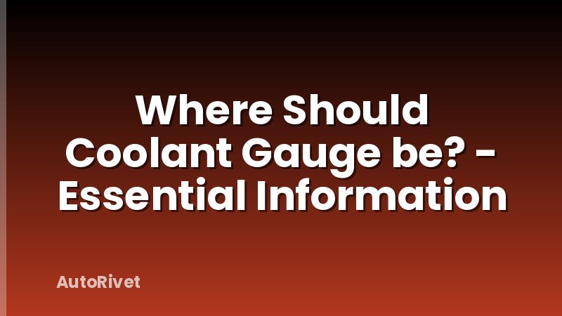 Where Should Coolant Gauge be? - Essential Information