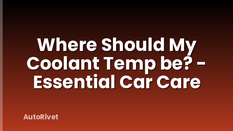 Where Should My Coolant Temp be? - Essential Car Care