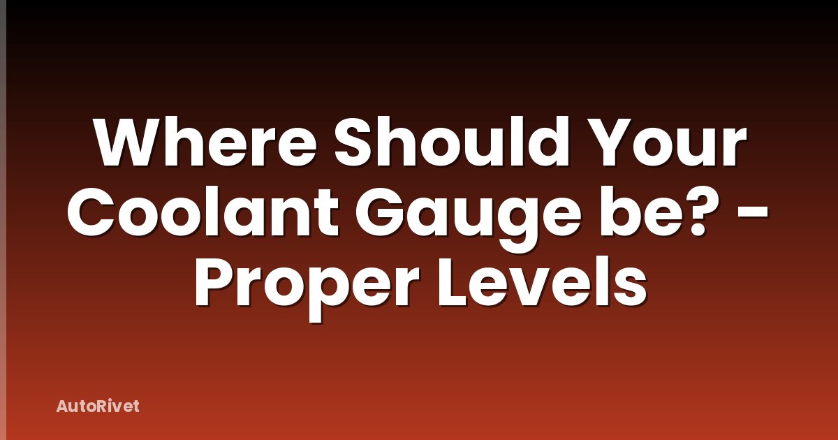 Where Should Your Coolant Gauge be? - Proper Levels