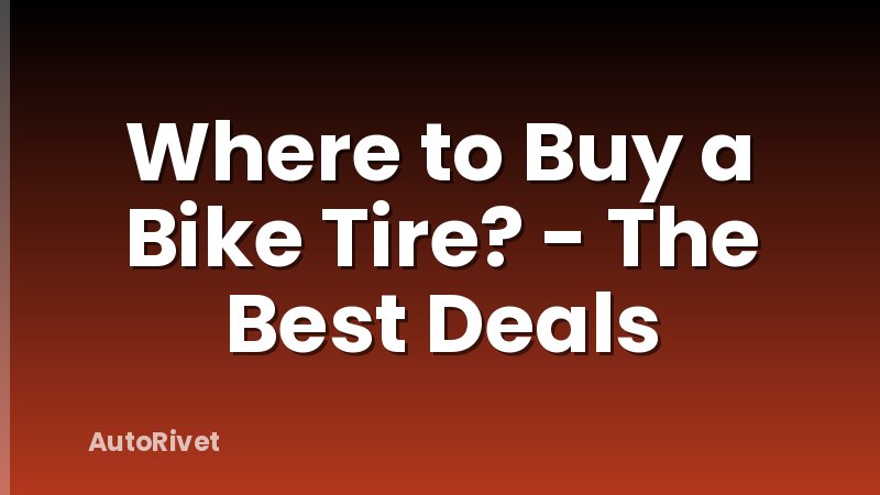Where to Buy a Bike Tire? - The Best Deals