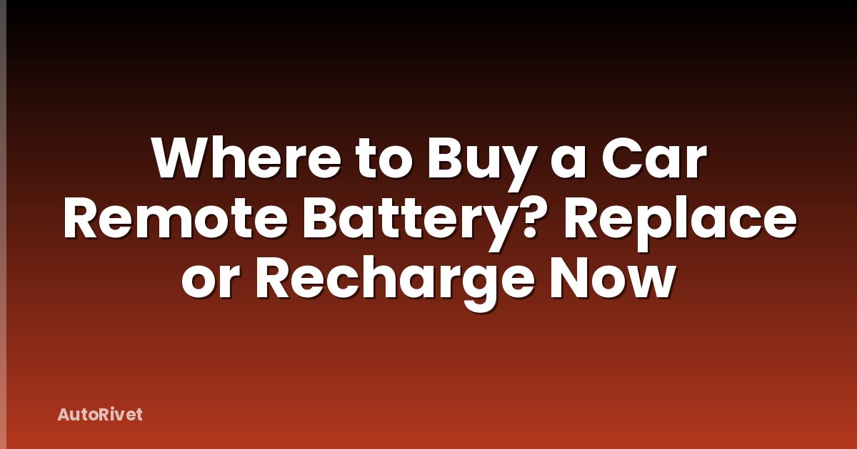 Where to Buy a Car Remote Battery? Replace or Recharge Now