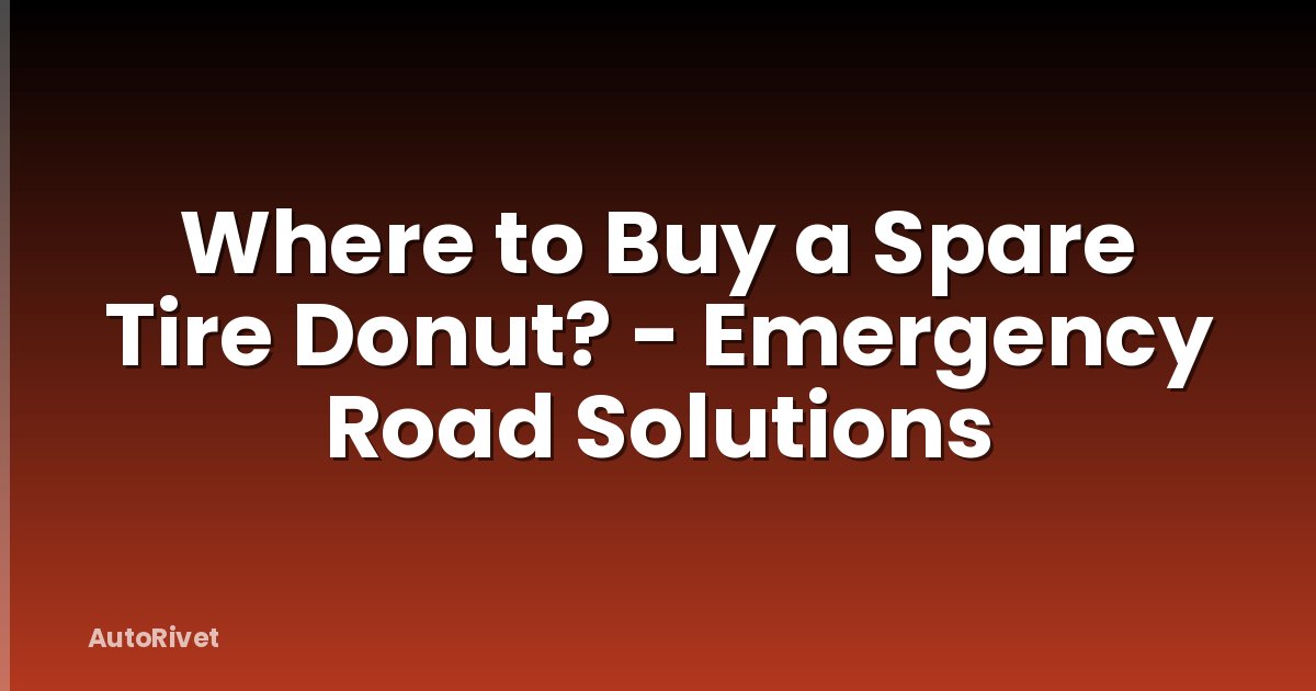 Where to Buy a Spare Tire Donut? - Emergency Road Solutions