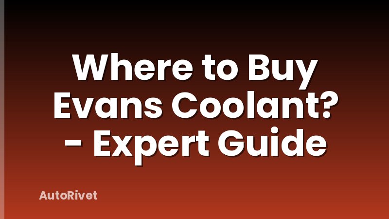 Where to Buy Evans Coolant? - Expert Guide