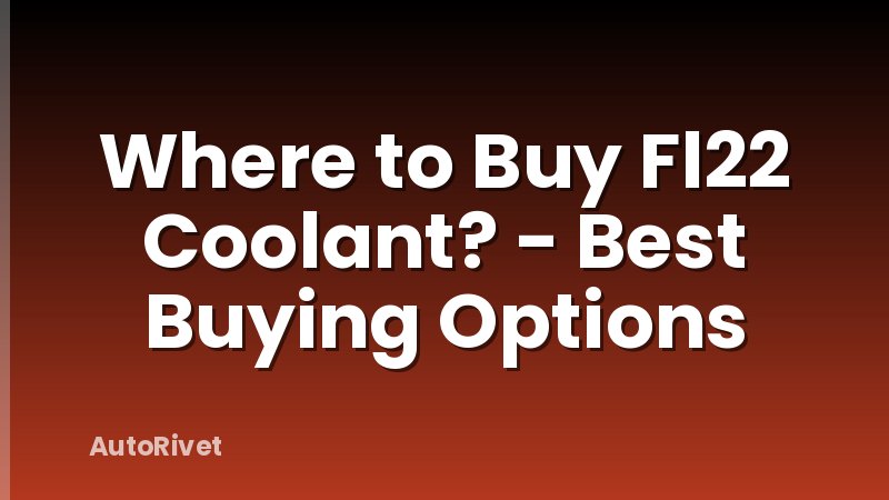 Where to Buy Fl22 Coolant? - Best Buying Options