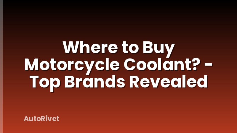 Where to Buy Motorcycle Coolant? - Top Brands Revealed