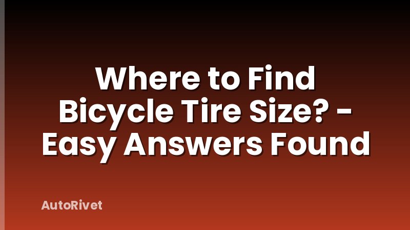 Where to Find Bicycle Tire Size? - Easy Answers Found