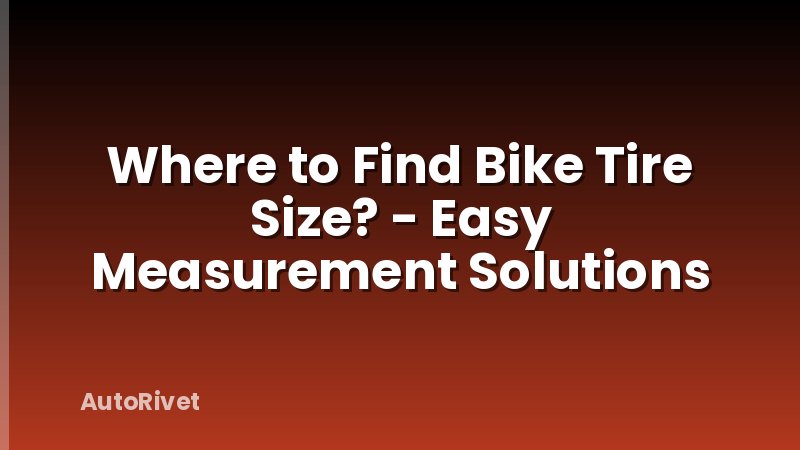 Where to Find Bike Tire Size? - Easy Measurement Solutions