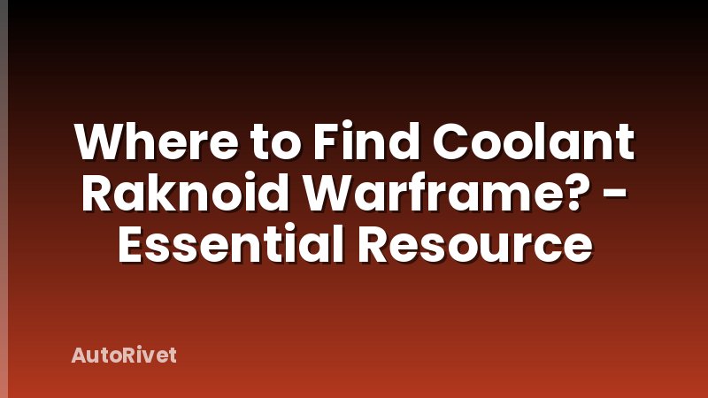 Where to Find Coolant Raknoid Warframe? - Essential Resource