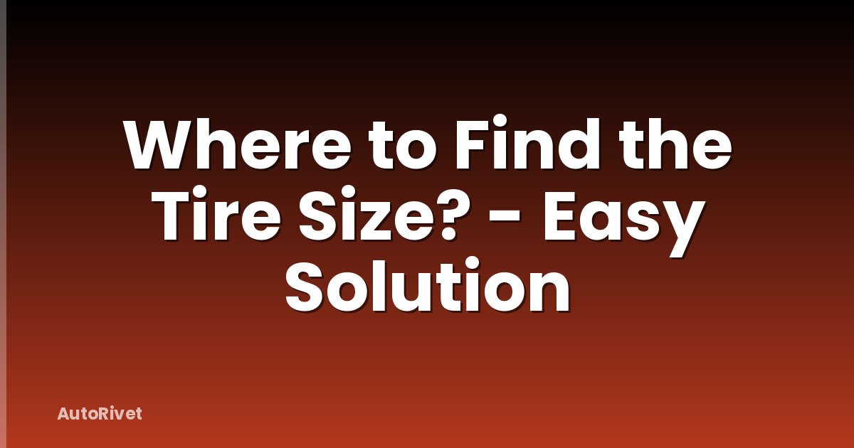 Where to Find the Tire Size? - Easy Solution