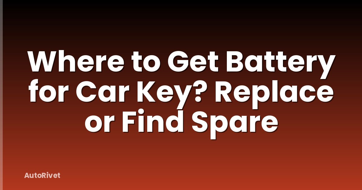 Where to Get Battery for Car Key? Replace or Find Spare