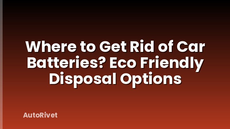 Where to Get Rid of Car Batteries? Eco Friendly Disposal Options