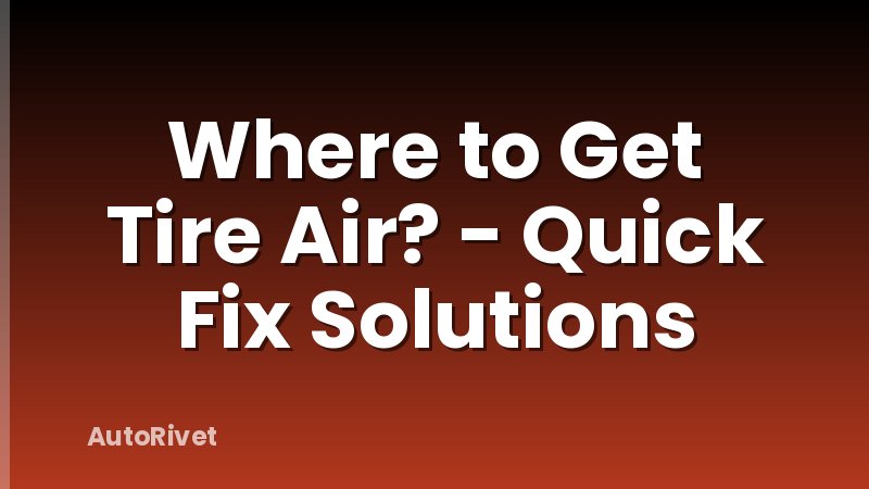 Where to Get Tire Air? - Quick Fix Solutions