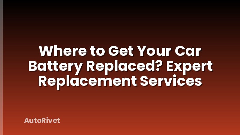 Where to Get Your Car Battery Replaced? Expert Replacement Services