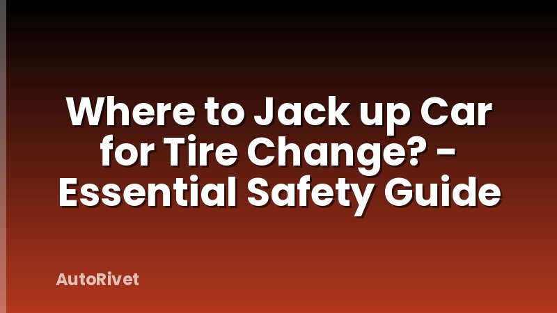 Where to Jack up Car for Tire Change? - Essential Safety Guide