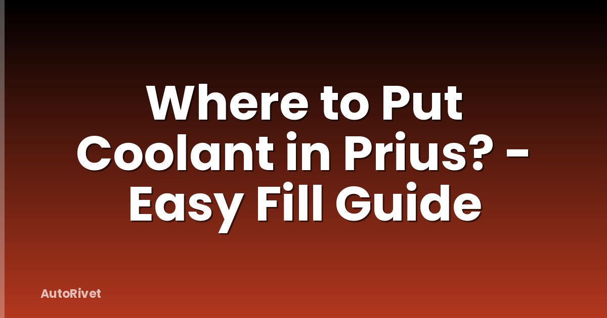 Where to Put Coolant in Prius? - Easy Fill Guide