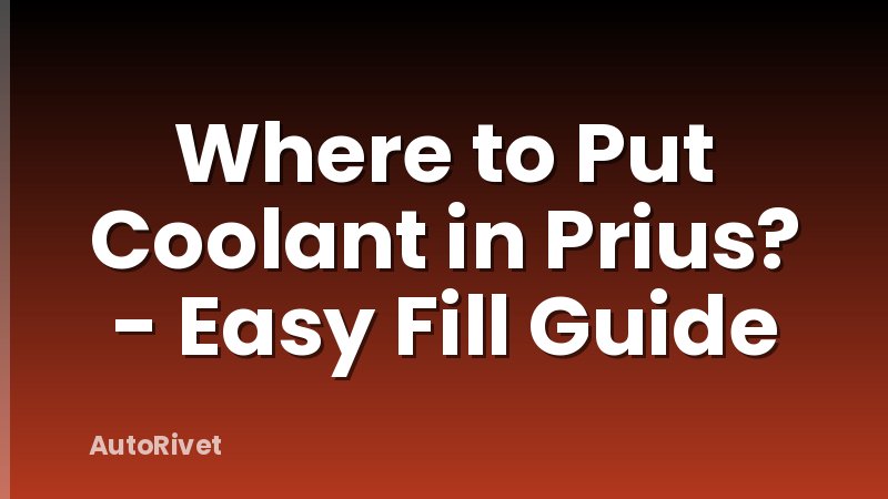 Where to Put Coolant in Prius? - Easy Fill Guide