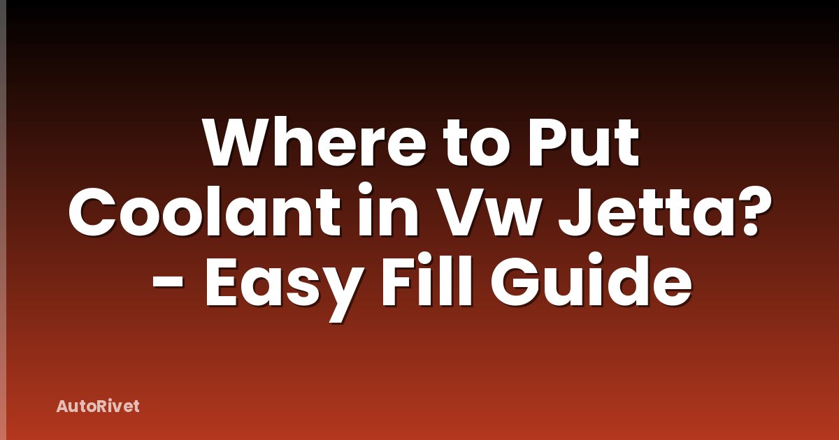 Where to Put Coolant in Vw Jetta? - Easy Fill Guide