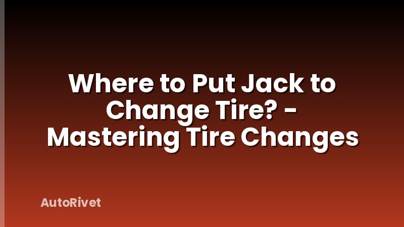Where to Put Jack to Change Tire? - Mastering Tire Changes