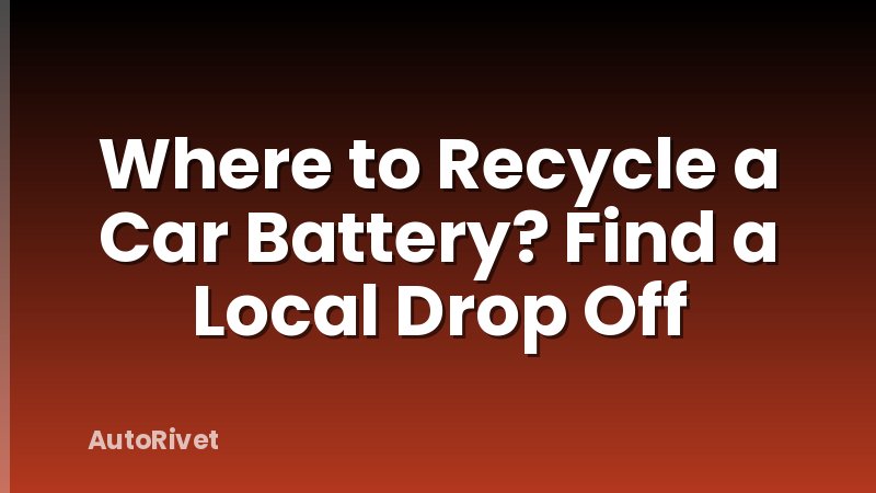 Where to Recycle a Car Battery? Find a Local Drop Off