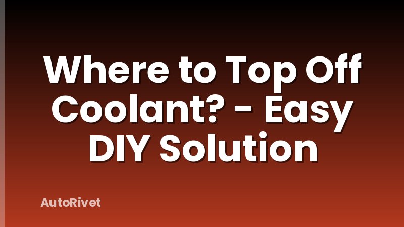 Where to Top Off Coolant? - Easy DIY Solution