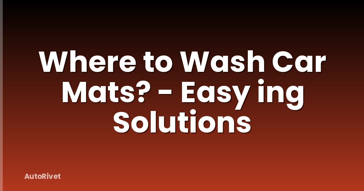 Where to Wash Car Mats? - Easy ing Solutions