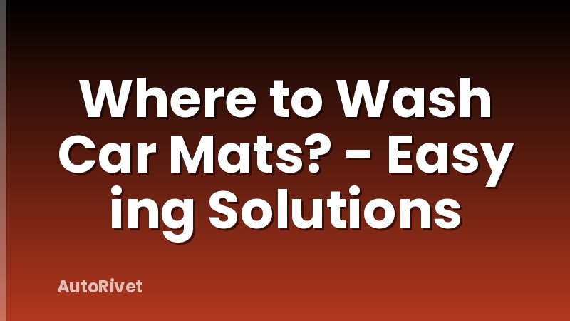 Where to Wash Car Mats? - Easy ing Solutions