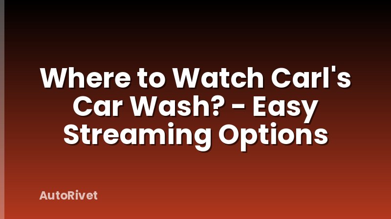 Where to Watch Carl's Car Wash? - Easy Streaming Options