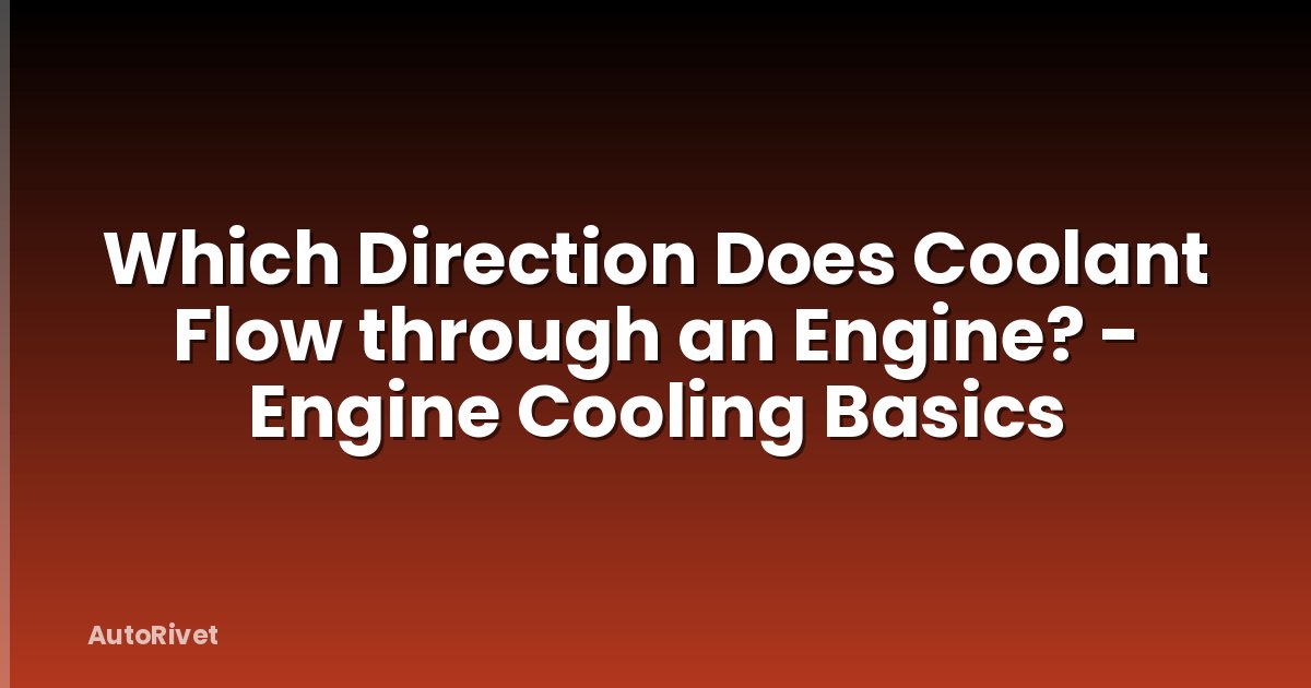 Which Direction Does Coolant Flow through an Engine? - Engine Cooling Basics