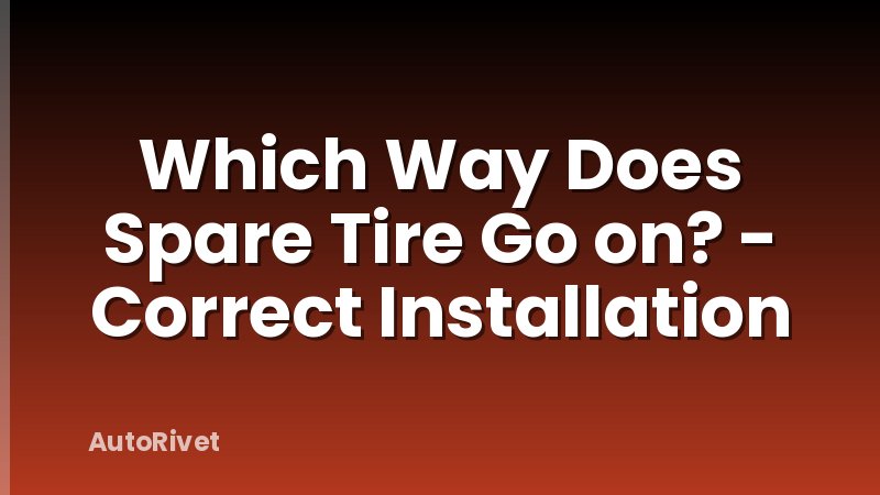 Which Way Does Spare Tire Go on? - Correct Installation