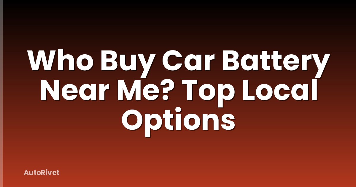 Who Buy Car Battery Near Me? Top Local Options