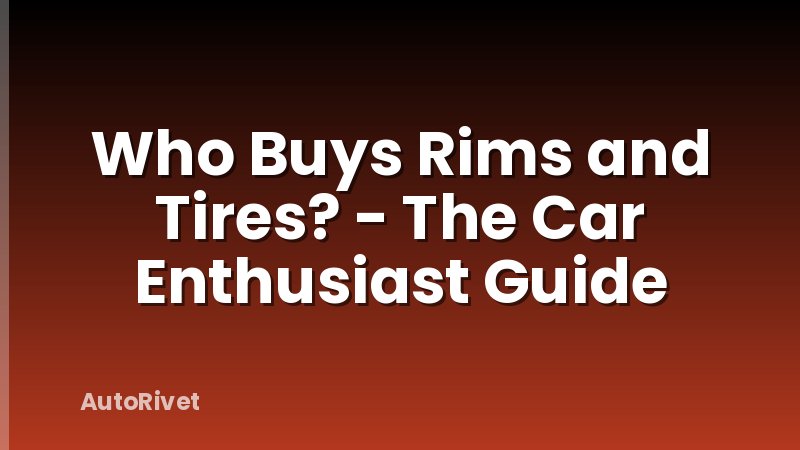 Who Buys Rims and Tires? - The Car Enthusiast Guide