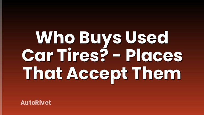 Who Buys Used Car Tires? - Places That Accept Them