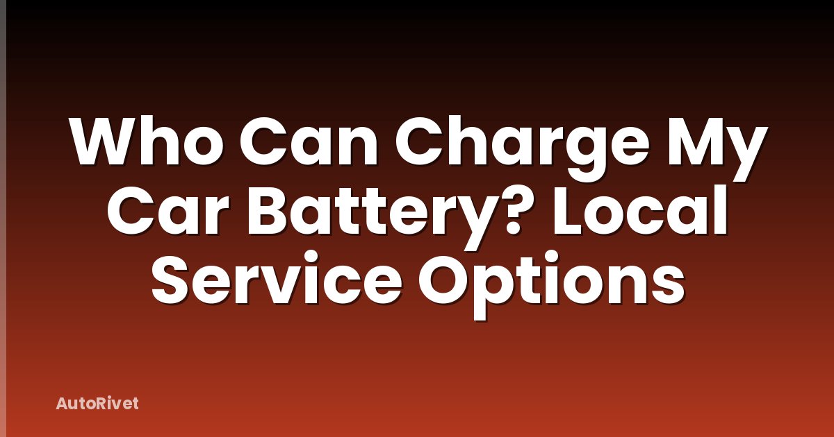 Who Can Charge My Car Battery? Local Service Options