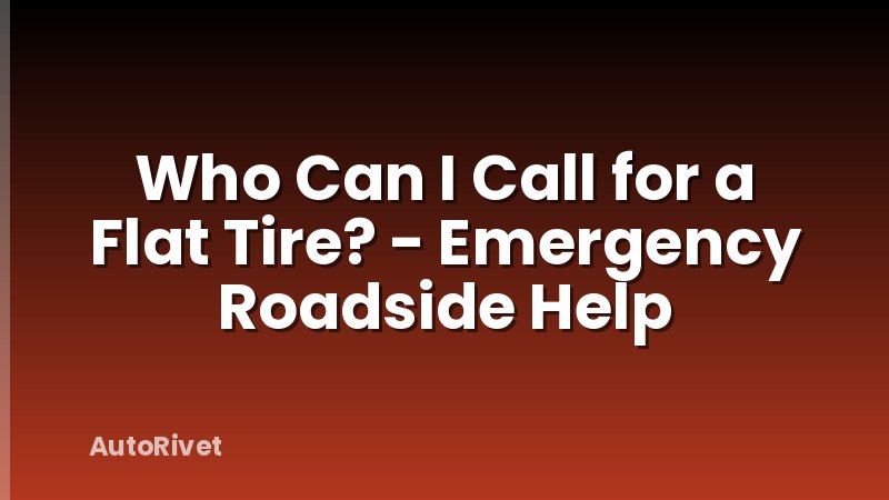 Who Can I Call for a Flat Tire? - Emergency Roadside Help