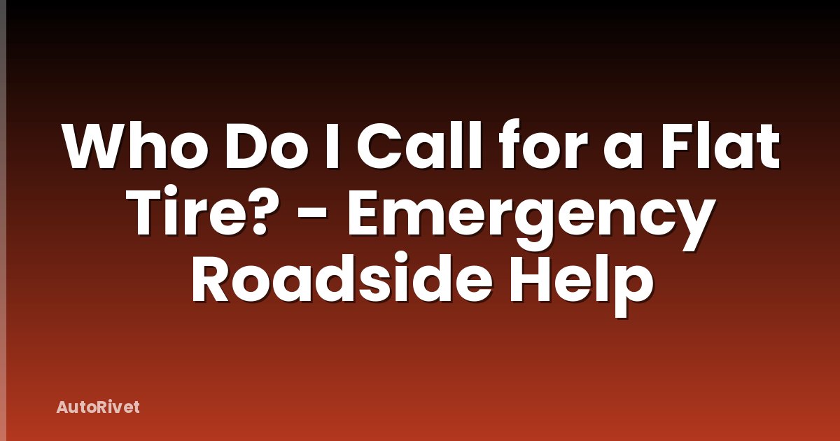 Who Do I Call for a Flat Tire? - Emergency Roadside Help